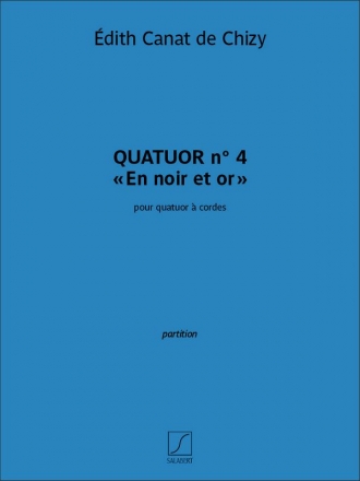 Edith Canat De Chizy, Quatuor n. 4 En noir et or Streichquartett Partitur