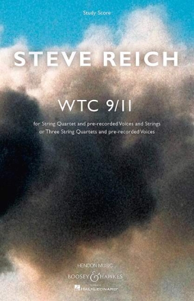 Reich, Steve: WTC 9/11 fr Streichquartett, aufgenommene Stimmen und Streicher (oder drei Str Studienpartitur