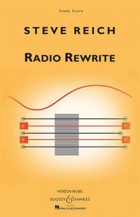 Reich, Steve: Radio Rewrite fr Flte, Klarinette, 2 Vibraphone, 2 Klaviere, Elektro-Bass und Stre Studienpartitur