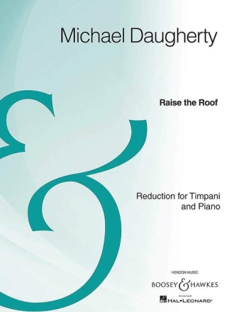 Daugherty, Michael: Raise the Roof fr Pauken und Orchester oder Pauken und Blasorchester Klavierauszug mit Solostimme