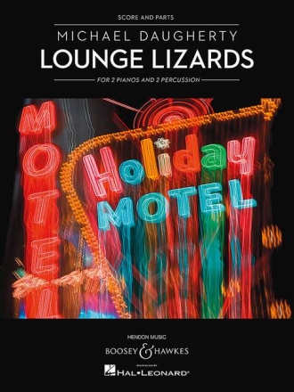 Daugherty, Michael Lounge Lizards for 2 Pianos and 2 Percussionists 2 Klaviere und 2 Schlagzeuger Partitur und Stimmen