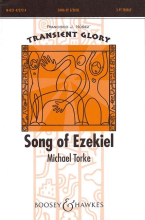 Torke, Michael: Song of Ezekiel fr Kinderchor (Frauenchor) (SSA) und Klavier Chorpartitur