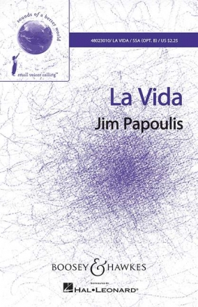 Papoulis, Jim, La Vida fr Chor (SSA opt. B) mit Klavier, Schlagwerk und Elektro-Bass Sing- und Spielpartitur