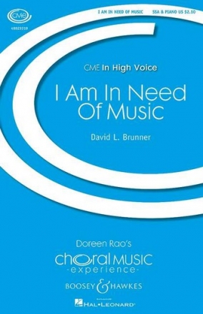 Brunner, David L.: I Am In Need Of Music fr Chor (SSA) und Klavier Chorpartitur