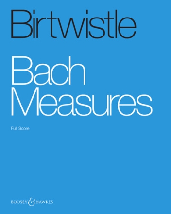 Birtwistle, Sir Harrison Paul: Bach Measures fr Kammerorchester Partitur