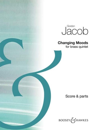 Jacob, Gordon: Changing Moods f�r Blechbl�serquintett Partitur und Stimmen
