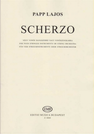 Papp Lajos Scherzo for four string instruments (or string orchestra) String Orchestra