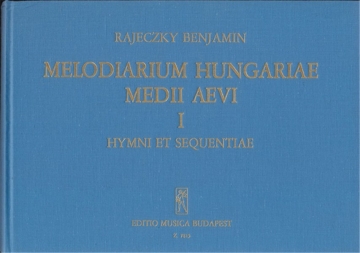 Rajeczky Benjamin Melodiarium Hungariae Medii Aevi, I. Hymni et sequentiae Collections of Songs