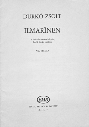 Durk Zsolt Ilmarinen to words from Kalevela  Mixed Voices