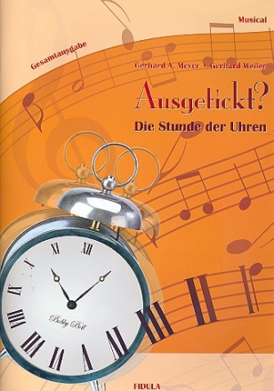 Ausgetickt? Die Stunde der Uhren fr Soli, Kinderchor und Instrumente Gesamtausgabe/Klavier-Partitur