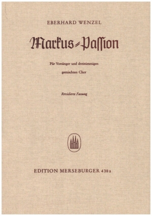 Markus-Passion fr Vorsnger und 3stg gem Chor a cappella Partitur (dt)