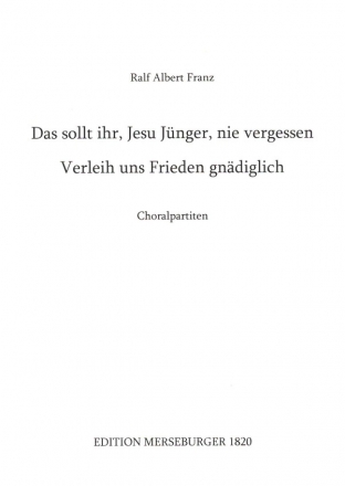 Das sollt ihr, Jesu Jnger, nie vergessen und Verleih uns Frieden gnd fr Orgel