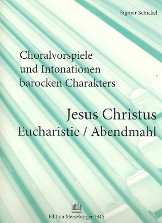 Choralvorspiele und Intonationen barocken Charakters Band 7 Jesus Christus Eucharistie/Abendmahl fr Orgel