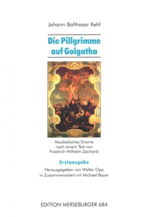 Die Pillgrimme auf Golgatha fr Soli, gem Chor, 2 Fl (Ob), 2 Hn, Streicher, Bc Partitur