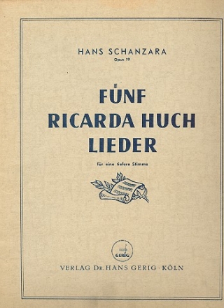 5 Ricarda Huch Lieder op.19 fr tiefere Singstimme und Klavier