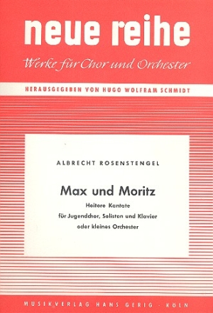 Max und Moritz Heitere Kantate fr Jugendchor, Solisten und Klavier oder kleines Orchester,  Partitur