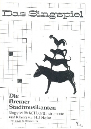 Die Bremer Stadtmusikanten fr Kinderchor, Orff-Instrumente und Klavier Partitur, Instrumentalstimmen und Chorblatt