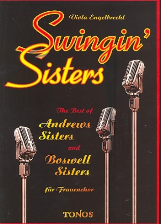 Swingin' Sisters -  The best of Andrews Sisters and Boswell Sisters fr Frauenchor (SSAA) a cappella Partitur