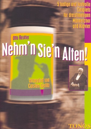 Nehm'n Sie'n Alten! 5 Couplets von Otto Reutter Chorbuch