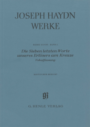 Joseph Haydn Werke Reihe 28 Band 2 Die 7 letzten Worte unseres Erlsers am Kreuze Kritischer Bericht