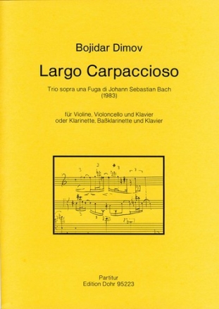 Largo Carpaccioso fr Violine, Violoncello (oder Klar Violine (Klarinette) Cello (Bass-Klarinette in b) Klavier Partitur, Spielpartitur(en), Stimme(n)