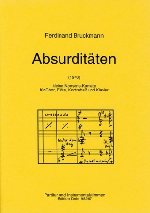 Absurditten fr vierstimmigen gemischten Chor, Gemischter Chor (4-st.), Flte, Kontrabass, Klavier Partitur, Stimme(n)