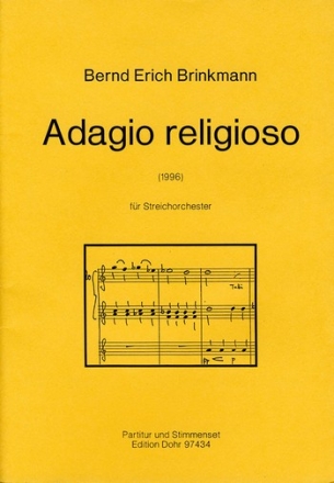 Adagio religioso fr Streichorchester (1996) Streichorchester (1. Violine (4), 2. Violine (4), Viola (3), Cello (3) Partitur, Stimmensatz