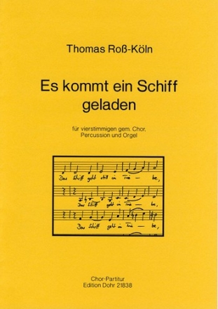 Ro�-K�ln, Thomas Es kommt ein Schiff geladen -F�r vierstg. gem. Chor Gemischter Chor (4-st.), Orgel, Percussion Chorpartitur