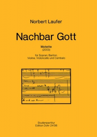 Nachbar Gott (2003) -Motette mit einem Gedicht von R Sopran solo, Bariton solo, Violine, Cello, Cembalo Partitur