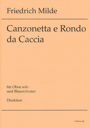 Canzonetta e Rondo da caccia -f�r Oboe und Blasorch Oboe, Blasorchester Dirigierauszug, Stimmensatz