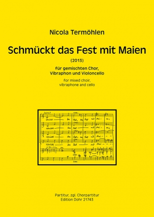 Schmckt das Fest mit Maien (2013) fr gem Chor, Vibraphon und Violoncello Partitur, zgl. Chorpartitur