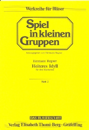 Heiteres Idyll fr 3 Klarinetten Partitur und Stimmen