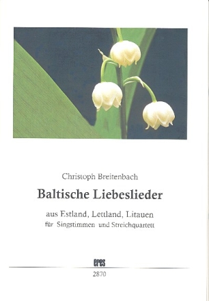 Baltische Liebeslieder fr Singstimme und Streichquartett Partitur und Stimmen (orig/dt)