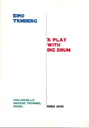 A Play with Big Drum fr Violoncello, Groe Trommel und Orgel Partitur