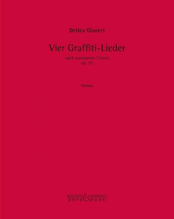 Vier Lieder nach Graffiti-Texten op. 25 Sopran, Flte Gitarre und Schlagzeug Partitur und Stimmen