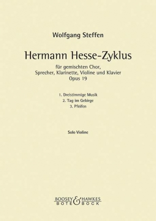 Hermann-Hesse-Zyklus op. 19 gemischter Chor, Sopran, Violine, Klarinette und Klavier, Einzelstimme Violine solo, Klavier solo