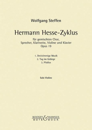 Hermann-Hesse-Zyklus op. 19 gemischter Chor, Sopran, Violine, Klarinette und Klavier, Einzelstimme Violine solo, Klavier solo
