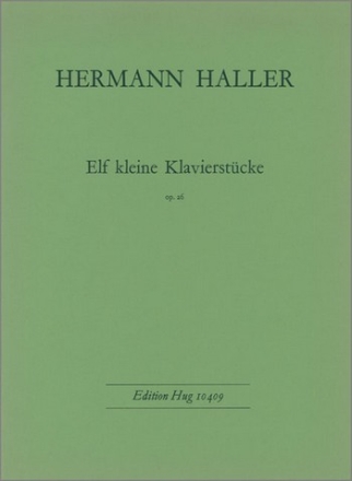 Haller, Herrmann 11 kleine Klavierstcke op 26 Klavier