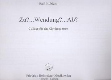 Zu?... Wendung?... Ab?.. fr Klavier, Violine, Viola und Violoncello