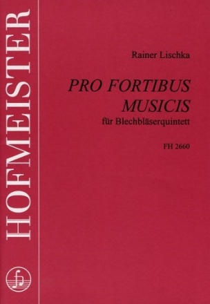 Pro fortibus musicis fr 2 Trompeten, Horn, Posaune und Tuba,
