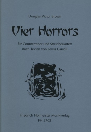 4 Horrors nach Texten von Louis Caroll fr Gesang und Streichquartett