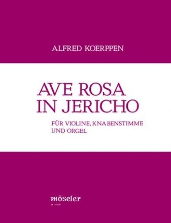 Ave Rosa in Jericho fr Violine, Knabenstimme und Orgel Partitur