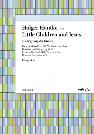 Die Segnung der Kinder gemischter Chor (SATB), Klavier und Bass, Flte und Schlagzeug ad lib. Chorpartitur