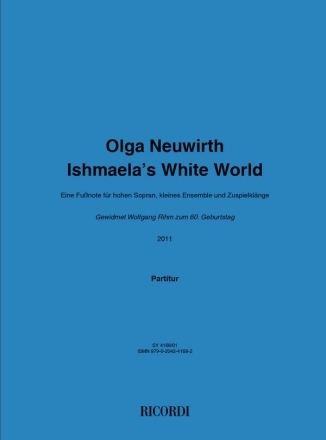 Olga Neuwirth, Ishmaela's White World Soprano and Mixed Ensemble Partitur