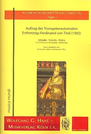 Aufzug des Trompeterautomaten Erzherzogs Ferdinand von Tirol fr 5-10 Naturtrompeten und Pauken,  Partitur und Stimmen