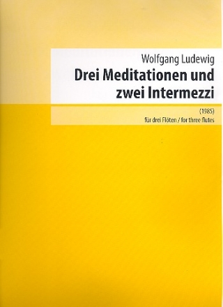 Drei Meditationen und zwei Intermezzi fr drei Flten (3. auch Altflte) Partitur