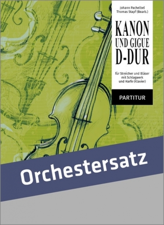 Kanon und Gigue D-Dur fr Streicher und Blser mit Schlagwerk und Harfe (Klavier) Partitur und Stimmen