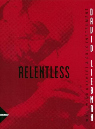 Liebman, David - Relentless fr Flte, Klarinette, Oboe, Fagott und Solo-Instrument Partitur und Stimmen