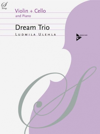 Ulehla, Ludmila - Dream Trio f�r Violine, Violoncello und Klavier Partitur und Stimmen