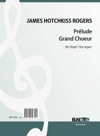 Rogers, James Hotchkiss, Prlude und Grand Choeur Orgel Spielnoten